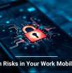 Hidden Risks in Your Work Mobile Apps
