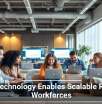 How Technology Enables Scalable Remote Workforces