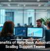 The Benefits of Help Desk Automation for Scaling Support Teams