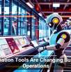 Automation Tools Are Changing Business Operations