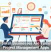 Why Small Businesses Are Turning to Project Management Apps