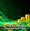 Preventing Fraud and Managing Risk With Financial Tech Tools