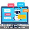 How Chatbots Can Improve Response Times for Small Businesses