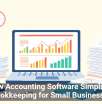 How Accounting Software Simplifies Bookkeeping for Small Businesses
