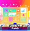 Boost Service Quality With Self-Service Portals