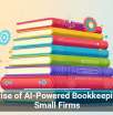 The Rise of AI-Powered Bookkeeping for Small Firms