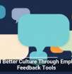 Build Better Culture Through Employee Feedback Tools