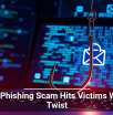 New Phishing Scam Hits Victims With a Twist