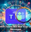 Microsoft Teams Will Now Scan URLs in Messages
