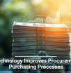 How Technology Improves Procurement and Purchasing Processes