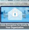 Gmail Adds Encryption for Emails Beyond Your Organization
