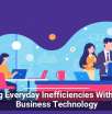 Cutting Everyday Inefficiencies With Smart Business Technology
