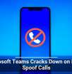 Microsoft Teams Cracks Down on Brand Spoof Calls