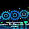 Automation: The Shortcut to Scalable Growth