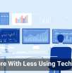 Do More With Less Using Technology