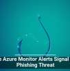 Fake Azure Monitor Alerts Signal New Phishing Threat