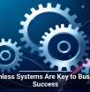 Seamless Systems Are Key to Business Success