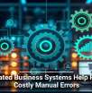Integrated Business Systems Help Reduce Costly Manual Errors
