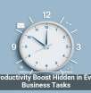The Productivity Boost Hidden in Everyday Business Tasks