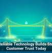 Why Reliable Technology Builds Stronger Customer Trust Today