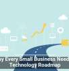 Why Every Small Business Needs a Technology Roadmap