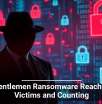 The Gentlemen Ransomware Reaches 478 Victims and Counting