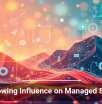 AI&rsquo;s Growing Influence on Managed Services