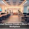 Connected Devices Create a More Efficient Workplace