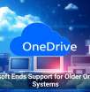 Microsoft Ends Support for Older OneDrive Systems