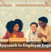 A New Approach to Employee Engagement
